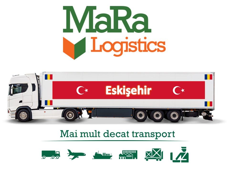 Transport marfa Eskişehir - Romania